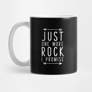 Just one more rock I promise Mug